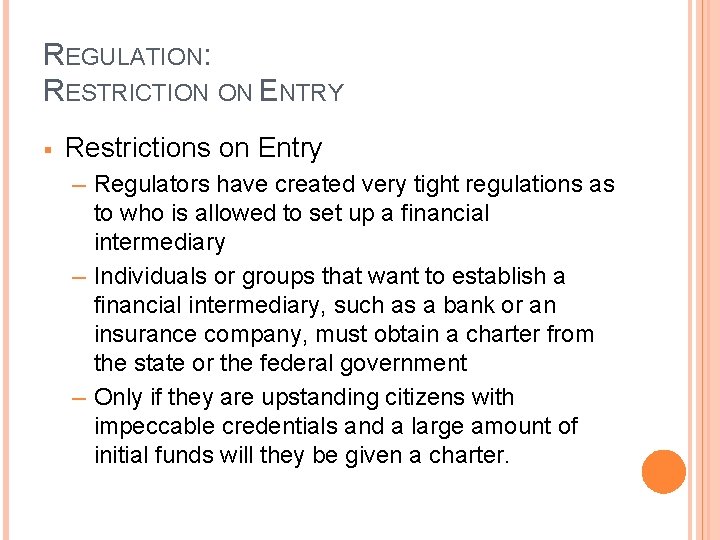 REGULATION: RESTRICTION ON ENTRY § Restrictions on Entry Regulators have created very tight regulations