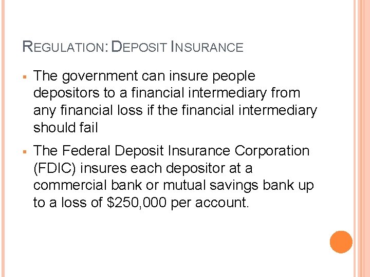 REGULATION: DEPOSIT INSURANCE § The government can insure people depositors to a financial intermediary