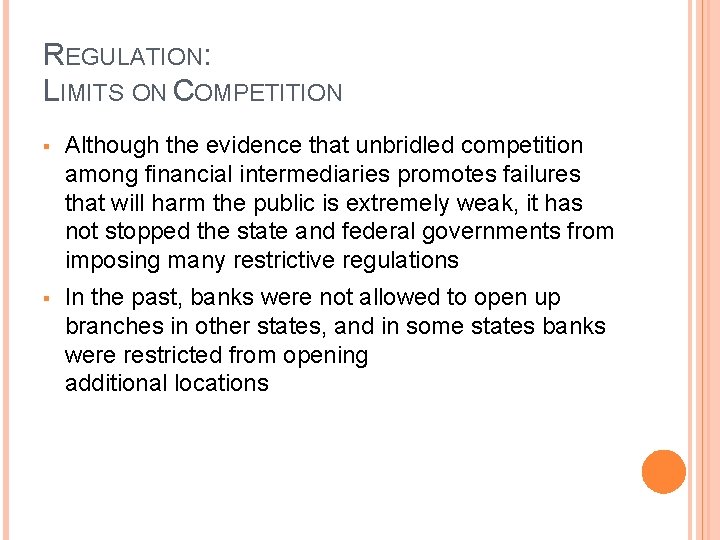 REGULATION: LIMITS ON COMPETITION § Although the evidence that unbridled competition among financial intermediaries