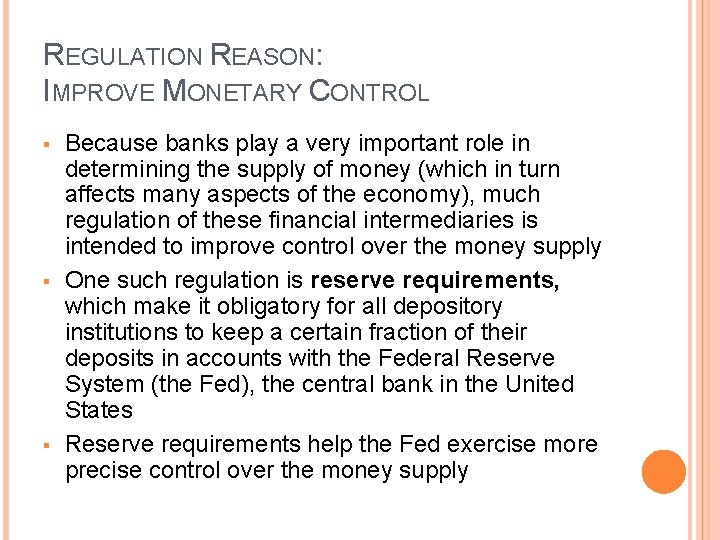 REGULATION REASON: IMPROVE MONETARY CONTROL § § § Because banks play a very important REGULATION REASON: IMPROVE MONETARY CONTROL § § § Because banks play a very important