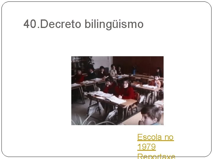 40. Decreto bilingüismo Escola no 1979 