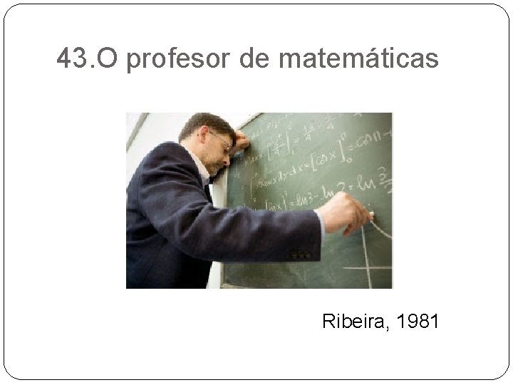 43. O profesor de matemáticas Ribeira, 1981 