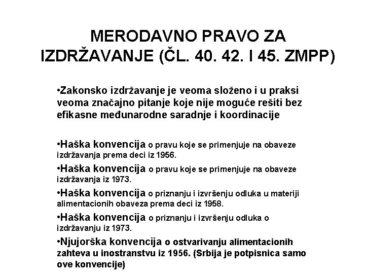 MERODAVNO PRAVO ZA IZDRŽAVANJE (ČL. 40. 42. I 45. ZMPP) • Zakonsko izdržavanje je