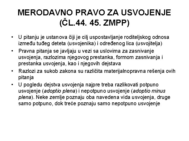 MERODAVNO PRAVO ZA USVOJENJE (ČL. 44. 45. ZMPP) • U pitanju je ustanova čiji