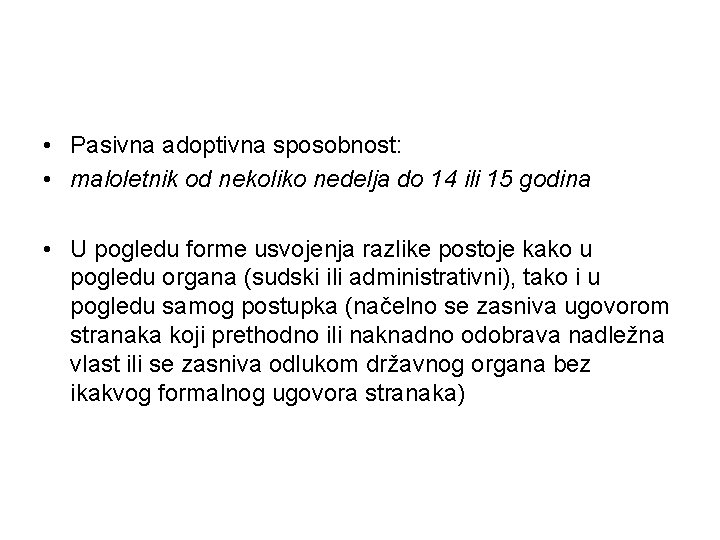  • Pasivna adoptivna sposobnost: • maloletnik od nekoliko nedelja do 14 ili 15