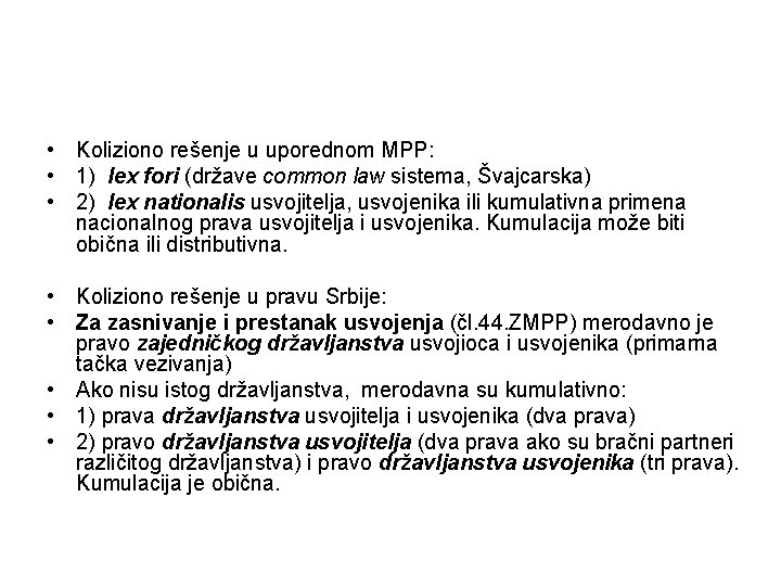  • Koliziono rešenje u uporednom MPP: • 1) lex fori (države common law