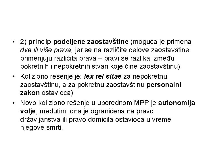  • 2) princip podeljene zaostavštine (moguća je primena dva ili više prava, jer