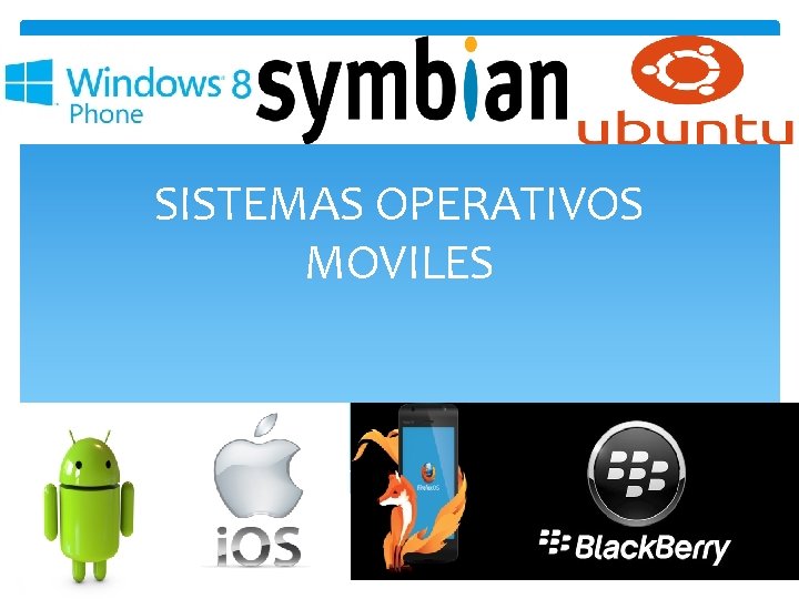 SISTEMAS OPERATIVOS MOVILES 