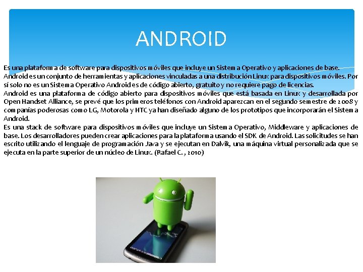 ANDROID Es una plataforma de software para dispositivos móviles que incluye un Sistema Operativo