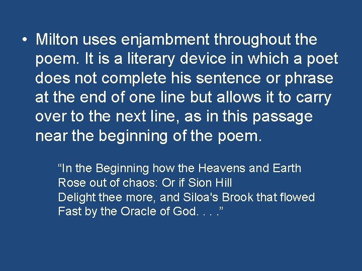 • Milton uses enjambment throughout the poem. It is a literary device in • Milton uses enjambment throughout the poem. It is a literary device in