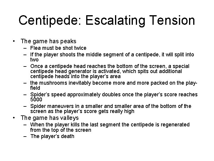 Centipede: Escalating Tension • The game has peaks – Flea must be shot twice
