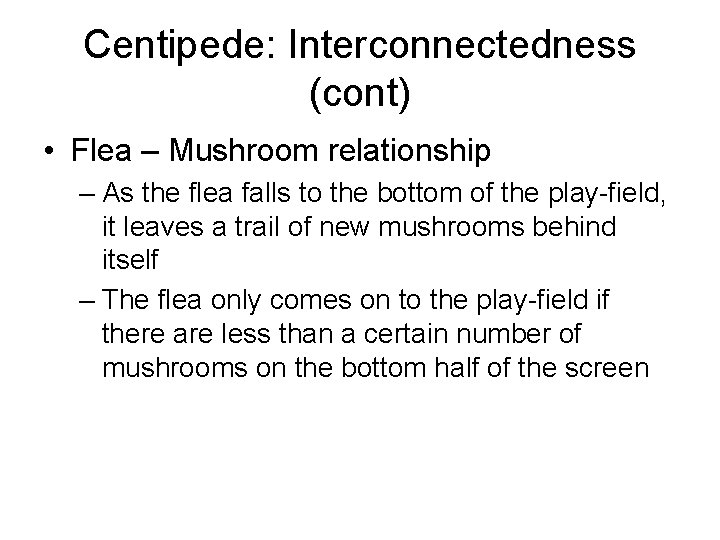 Centipede: Interconnectedness (cont) • Flea – Mushroom relationship – As the flea falls to