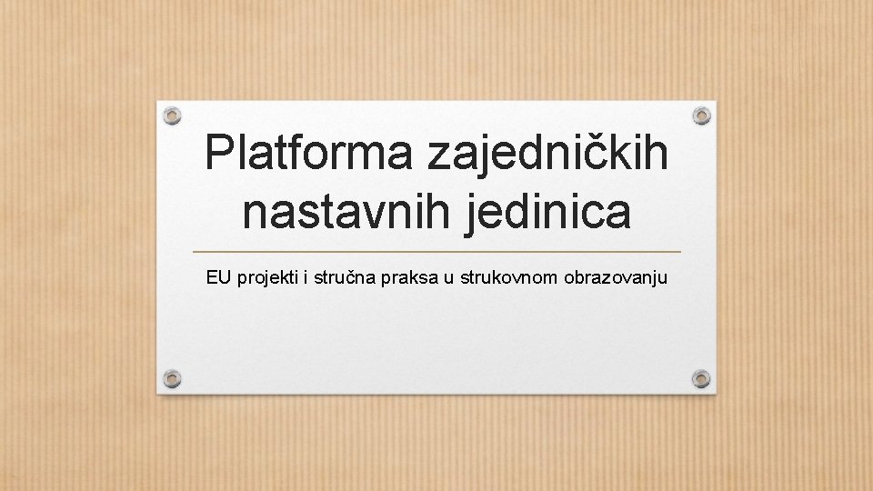 Platforma zajedničkih nastavnih jedinica EU projekti i stručna praksa u strukovnom obrazovanju 