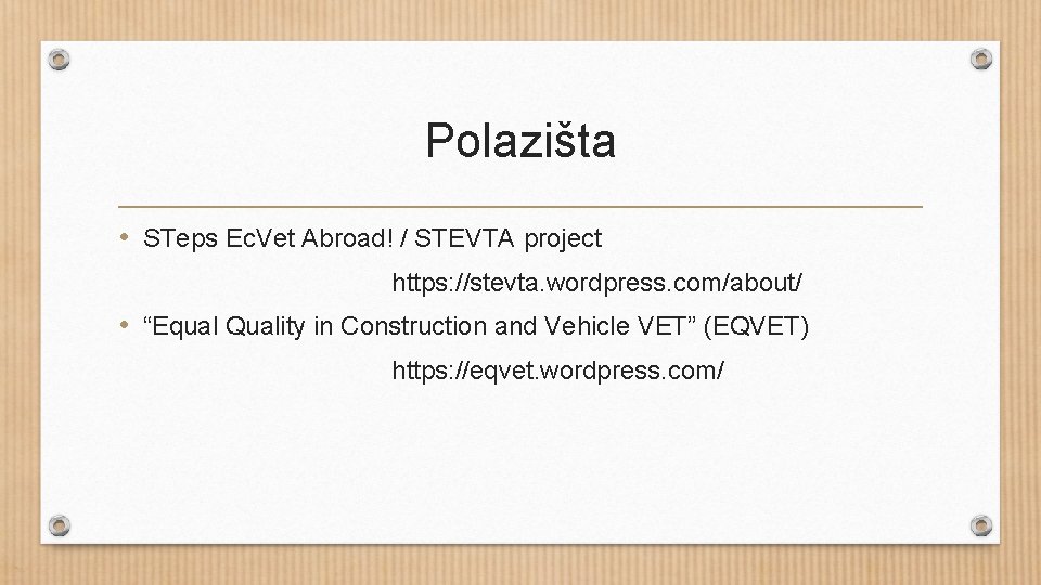 Polazišta • STeps Ec. Vet Abroad! / STEVTA project https: //stevta. wordpress. com/about/ •