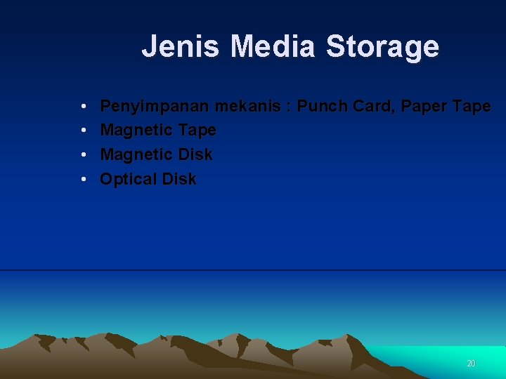 Jenis Media Storage • • Penyimpanan mekanis : Punch Card, Paper Tape Magnetic Disk