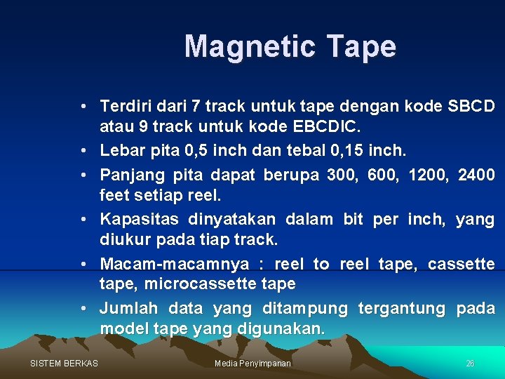 Magnetic Tape • Terdiri dari 7 track untuk tape dengan kode SBCD atau 9