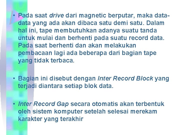  • Pada saat drive dari magnetic berputar, maka data yang ada akan dibaca