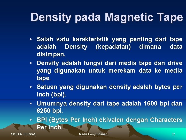 Density pada Magnetic Tape • Salah satu karakteristik yang penting dari tape adalah Density