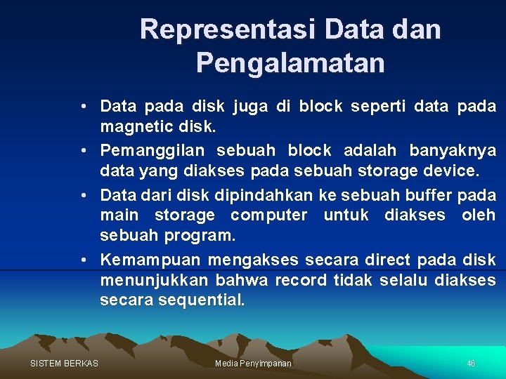 Representasi Data dan Pengalamatan • Data pada disk juga di block seperti data pada