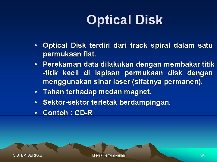 Optical Disk • Optical Disk terdiri dari track spiral dalam satu permukaan flat. •