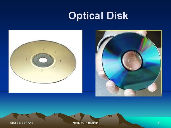 Optical Disk SISTEM BERKAS Media Penyimpanan 51 