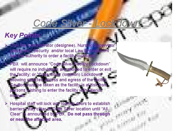 Code Silver - Lockdown Key Points: Ø Only the Administrator (designee), Nursing Supervisor (designee),