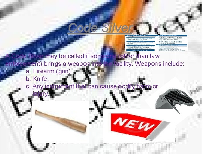 Code Silver A Code Silver may be called if someone (other than law enforcement)