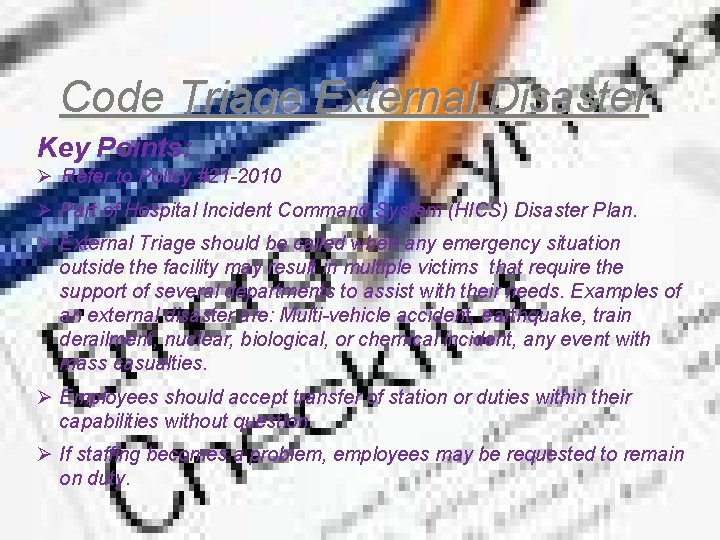 Code Triage External Disaster Key Points: Ø Refer to Policy #21 -2010 Ø Part