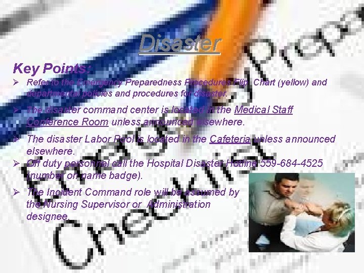 Disaster Key Points: Ø Refer to the Emergency Preparedness Procedures Flip Chart (yellow) and