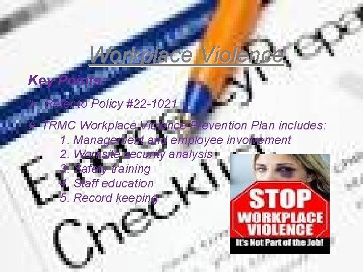 Workplace Violence Key Points: Ø Refer to Policy #22 -1021 Ø TRMC Workplace Violence