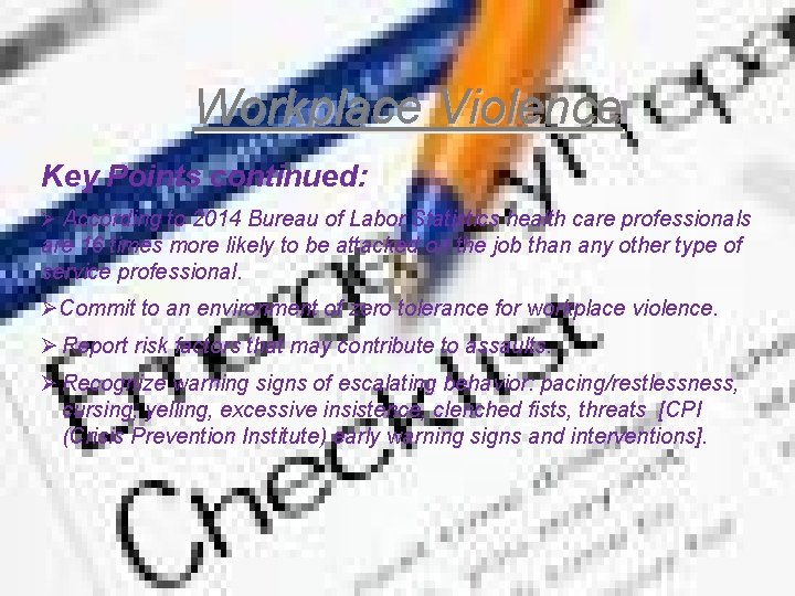 Workplace Violence Key Points continued: Ø According to 2014 Bureau of Labor Statistics health