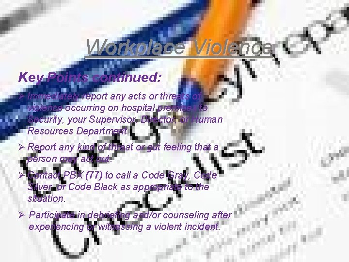 Workplace Violence Key Points continued: Ø Immediately report any acts or threats of violence