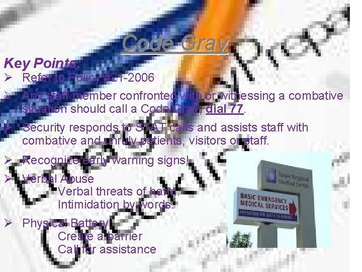 Key Points: Code Gray Ø Refer to Policy #21 -2006 Ø Any staff member