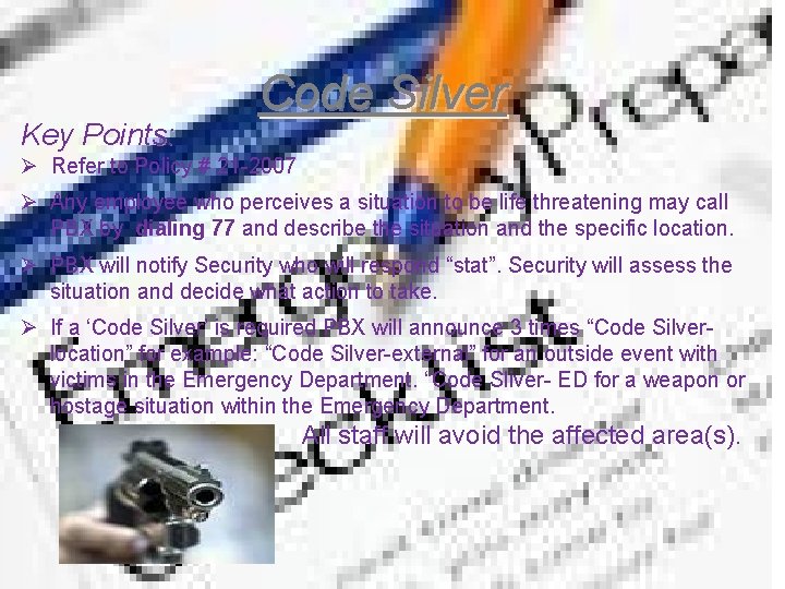 Key Points: Code Silver Ø Refer to Policy # 21 -2007 Ø Any employee