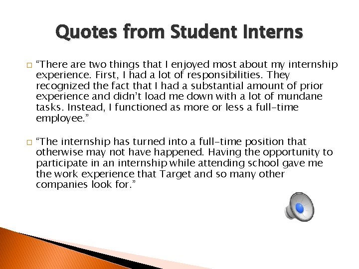 Quotes from Student Interns � � “There are two things that I enjoyed most