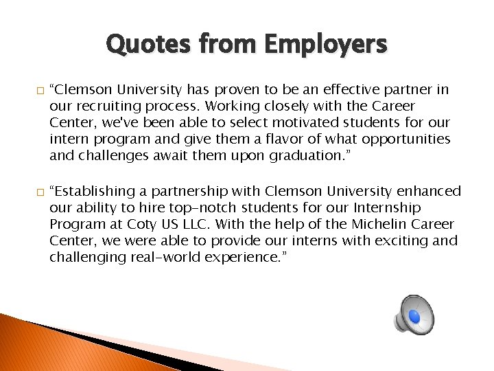 Quotes from Employers � � “Clemson University has proven to be an effective partner