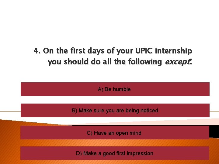 4. On the first days of your UPIC internship you should do all the