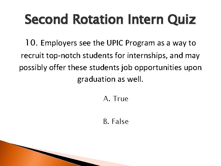 Second Rotation Intern Quiz 10. Employers see the UPIC Program as a way to