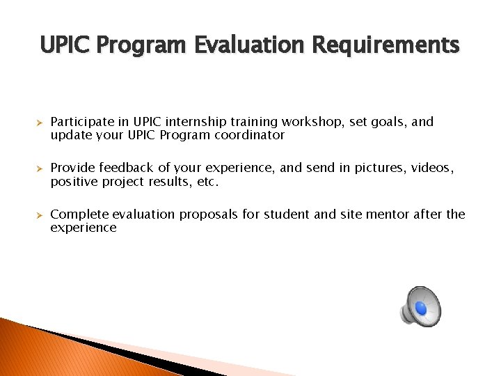 UPIC Program Evaluation Requirements Ø Ø Ø Participate in UPIC internship training workshop, set