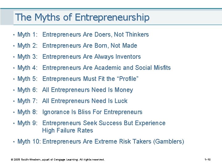 The Myths of Entrepreneurship • Myth 1: Entrepreneurs Are Doers, Not Thinkers • Myth