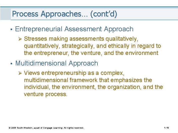 Process Approaches… (cont’d) • Entrepreneurial Assessment Approach Ø Stresses making assessments qualitatively, quantitatively, strategically,