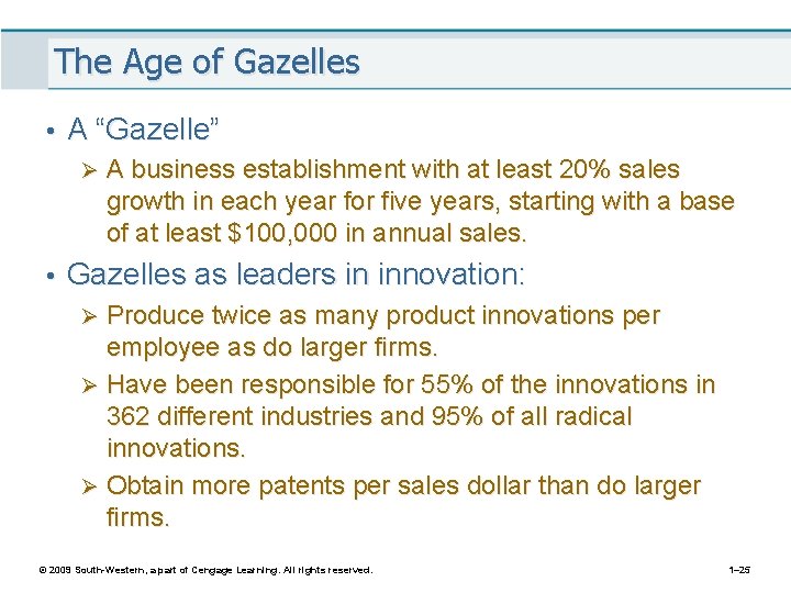 The Age of Gazelles • A “Gazelle” Ø A business establishment with at least