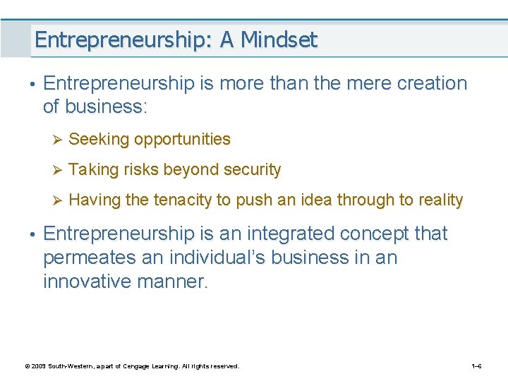 Entrepreneurship: A Mindset • Entrepreneurship is more than the mere creation of business: Ø