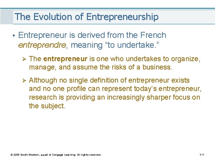 The Evolution of Entrepreneurship • Entrepreneur is derived from the French entreprendre, meaning “to