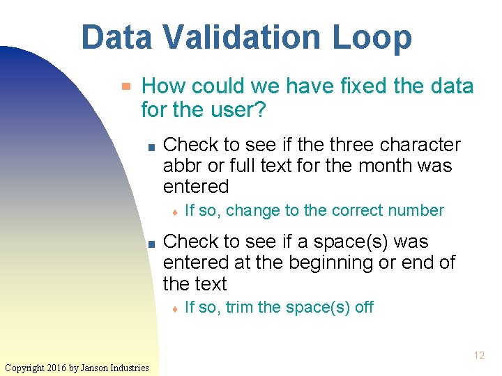 Data Validation Loop ▀ How could we have fixed the data for the user?