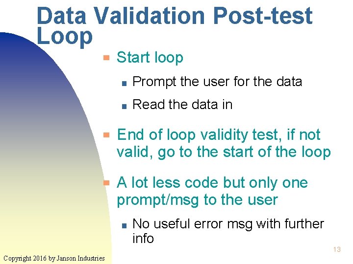 Data Validation Post-test Loop ▀ ▀ ▀ Start loop ■ Prompt the user for