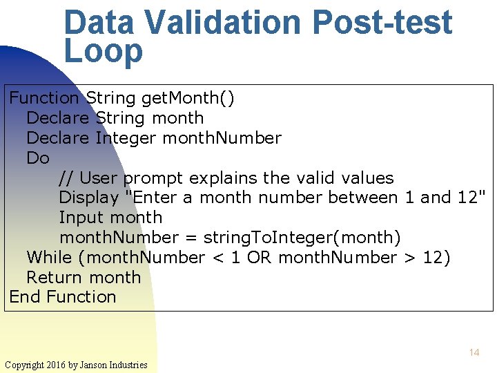 Data Validation Post-test Loop Function String get. Month() Declare String month Declare Integer month.