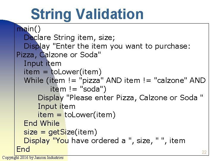 String Validation main() Declare String item, size; Display "Enter the item you want to