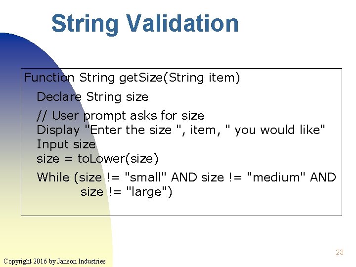 String Validation Function String get. Size(String item) Declare String size // User prompt asks