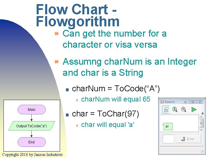 Flow Chart Flowgorithm ▀ ▀ Can get the number for a character or visa